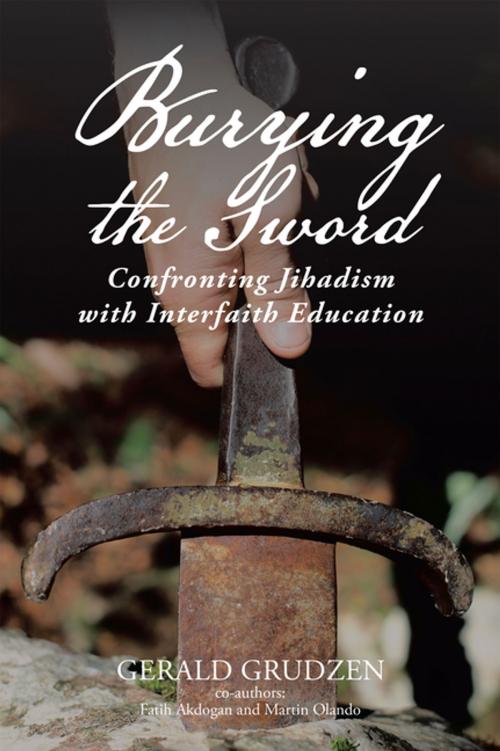 Cover of the book Burying the Sword by Gerald Grudzen, Fatih Akdogan, Martin Olando, AuthorHouse