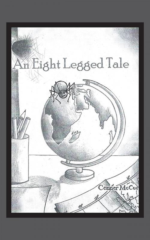 Cover of the book An 8 Legged Tale by Conner McCue, AuthorHouse
