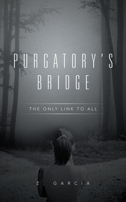 Cover of the book Purgatory’S Bridge by Z. Garcia, AuthorHouse