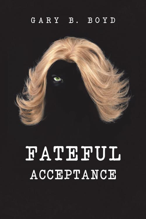 Cover of the book Fateful Acceptance by Gary B. Boyd, AuthorHouse