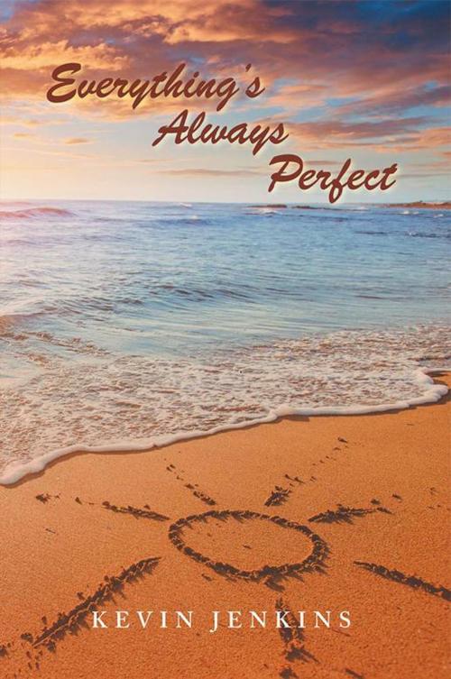 Cover of the book Everything's Always Perfect by Kevin Jenkins, AuthorHouse