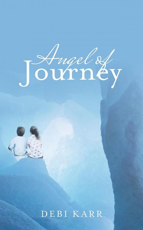 Cover of the book Angel of Journey by Debi Karr, AuthorHouse