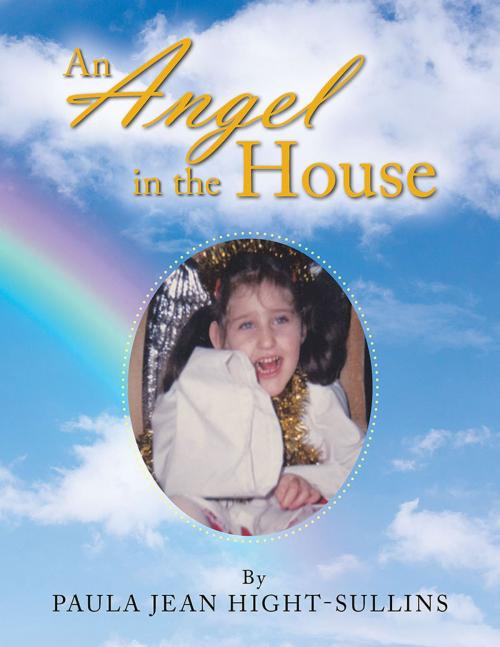 Cover of the book An Angel in the House by Paula Jean Hight-Sullins, AuthorHouse