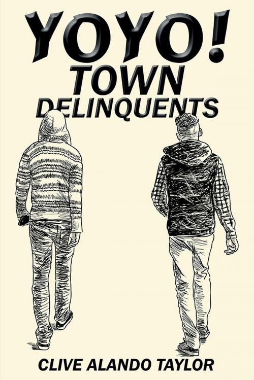 Cover of the book Yoyo! Town Delinquents by Clive Alando Taylor, AuthorHouse UK