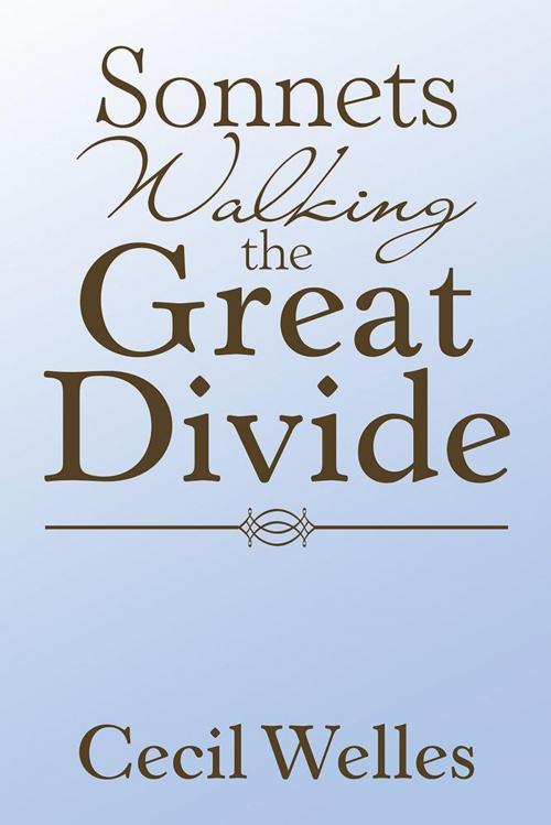 Cover of the book Sonnets Walking the Great Divide by Cecil Welles, AuthorHouse UK
