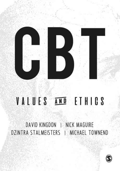 Cover of the book CBT Values and Ethics by Nick Maguire, Dzintra Stalmeisters, Michael Townend, David Kingdon, SAGE Publications