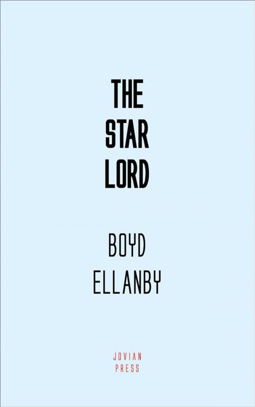 Cover of the book The Star Lord by Boyd Ellanby, Jovian Press