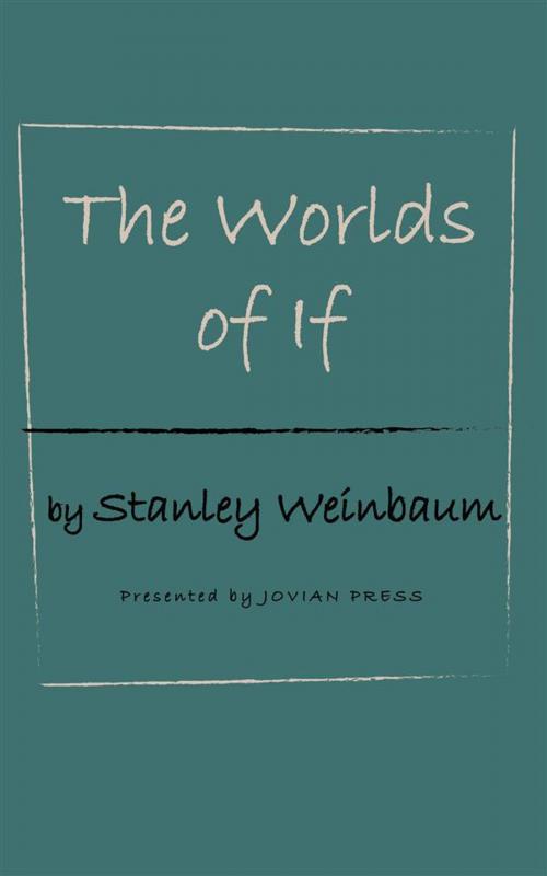 Cover of the book The Worlds of If by Stanley Weinbaum, Jovian Press