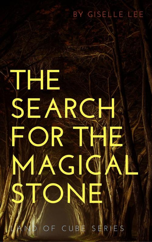 Cover of the book The Search For The Magical Stone by Giselle Lee, Giselle Lee
