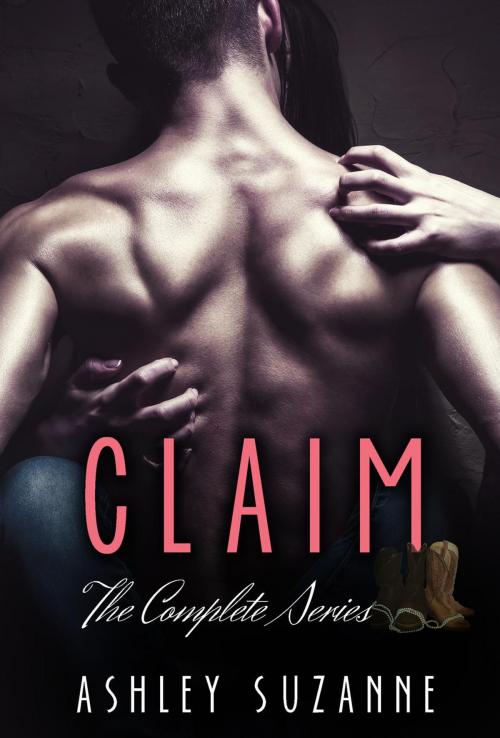 Cover of the book Claim - The Complete Collection by Ashley Suzanne, Ashley Suzanne