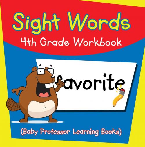 Cover of the book Sight Words 4th Grade Workbook (Baby Professor Learning Books) by Baby Professor, Speedy Publishing LLC