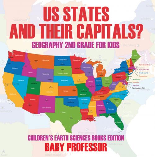 Cover of the book US States And Their Capitals: Geography 2nd Grade for Kids | Children's Earth Sciences Books Edition by Baby Professor, Speedy Publishing LLC