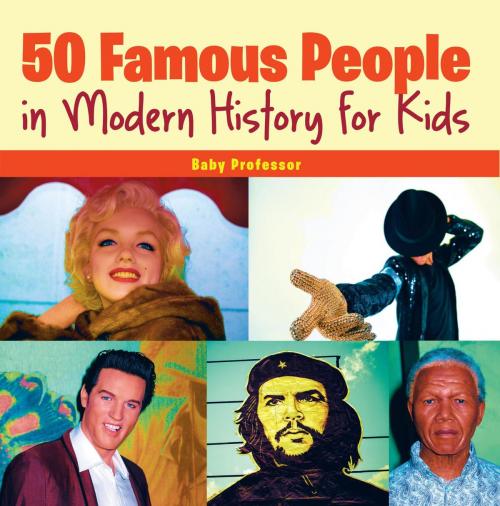 Cover of the book 50 Famous People in Modern History for Kids by Baby Professor, Speedy Publishing LLC