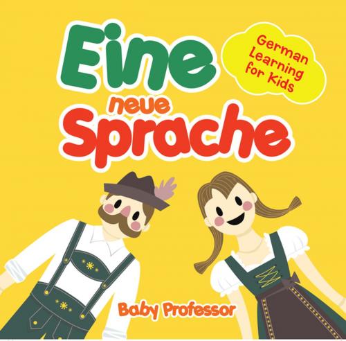 Cover of the book Eine neue Sprache | German Learning for Kids by Baby Professor, Speedy Publishing LLC