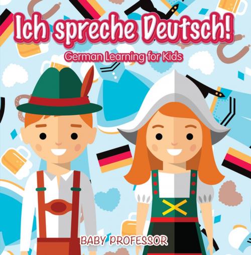 Cover of the book Ich spreche Deutsch! | German Learning for Kids by Baby Professor, Speedy Publishing LLC
