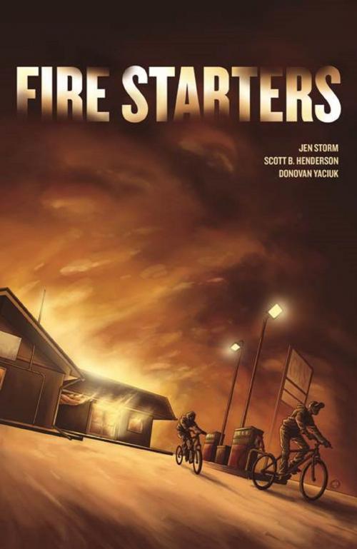 Cover of the book Fire Starters by Jen Storm, Donovan Yaciuk, Portage & Main Press