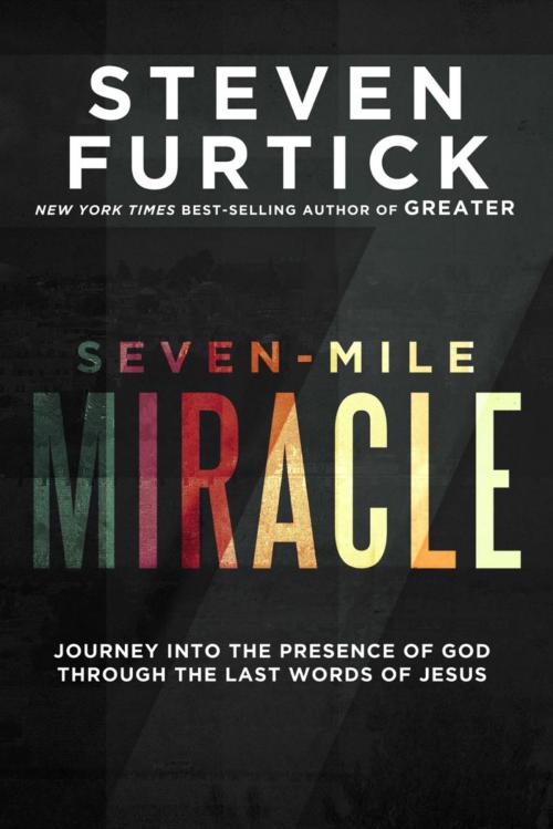 Cover of the book Seven-Mile Miracle by Steven Furtick, The Crown Publishing Group