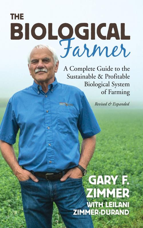 Cover of the book The Biological Farmer, 2nd Edition by Gary F. Zimmer, Leilani Zimmer-Durand, Acres U.S.A.