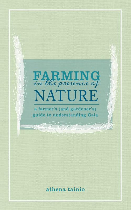 Cover of the book Farming in the Presence of Nature by Athena Tainio, Acres U.S.A.