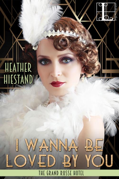 Cover of the book I Wanna Be Loved by You by Heather Hiestand, Lyrical Press