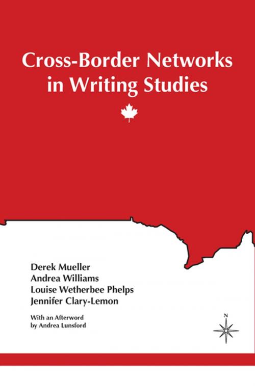 Cover of the book Cross-Border Networks in Writing Studies by Derek Mueller, Andrea Williams, Parlor Press, LLC