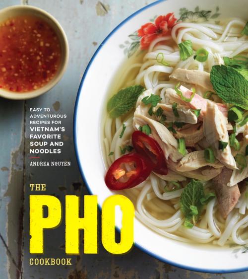 Cover of the book The Pho Cookbook by Andrea Nguyen, Potter/Ten Speed/Harmony/Rodale