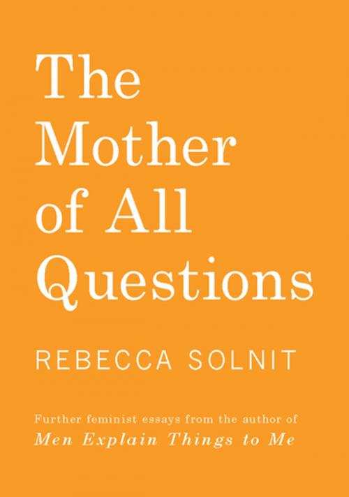 Cover of the book The Mother of All Questions by Rebecca Solnit, Haymarket Books