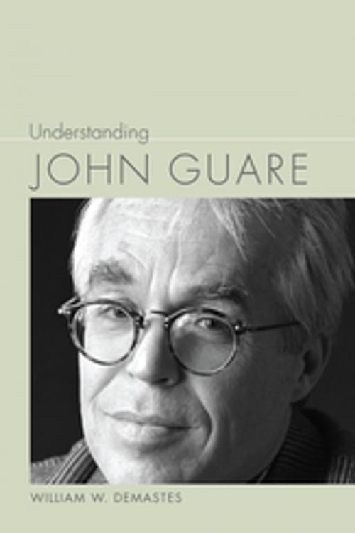 Cover of the book Understanding John Guare by William W. Demastes, Linda Wagner-Martin, University of South Carolina Press