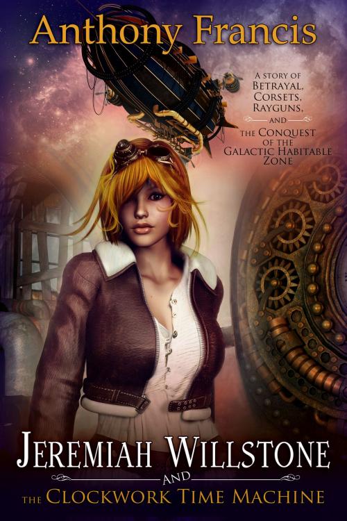 Cover of the book Jeremiah Willstone and the Clockwork Time Machine by Anthony Francis, BelleBooks Inc.