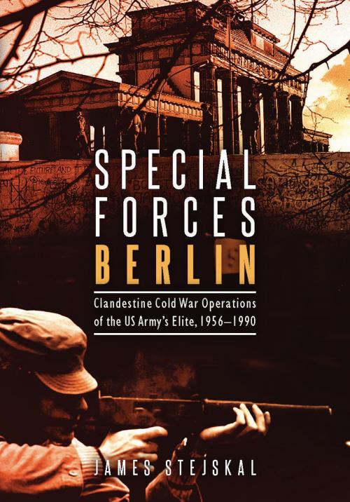 Cover of the book Special Forces Berlin by James Stejskal, Casemate