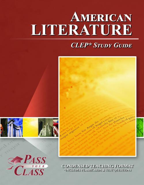 Cover of the book CLEP American Literature Test Study Guide by Pass Your Class Study Guides, Pass Your Class Study Guides