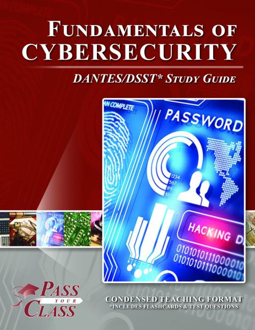 Cover of the book DSST Fundamentals of Cybersecurity DANTES Test Study Guide by Pass Your Class Study Guides, Pass Your Class Study Guides