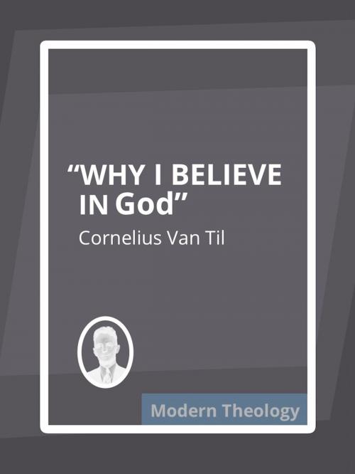 Cover of the book Why I Believe in God by Cornelius Van Til, Fig