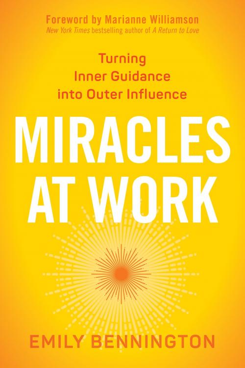 Cover of the book Miracles at Work by Emily Bennington, Sounds True