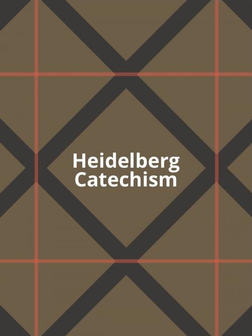 Cover of the book Heidelberg Catechism by Zacharias Ursinus, Three Forms of Unity, Fig