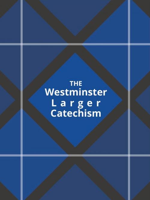 Cover of the book Westminster Larger Catechism by Westminster Assembly, Fig