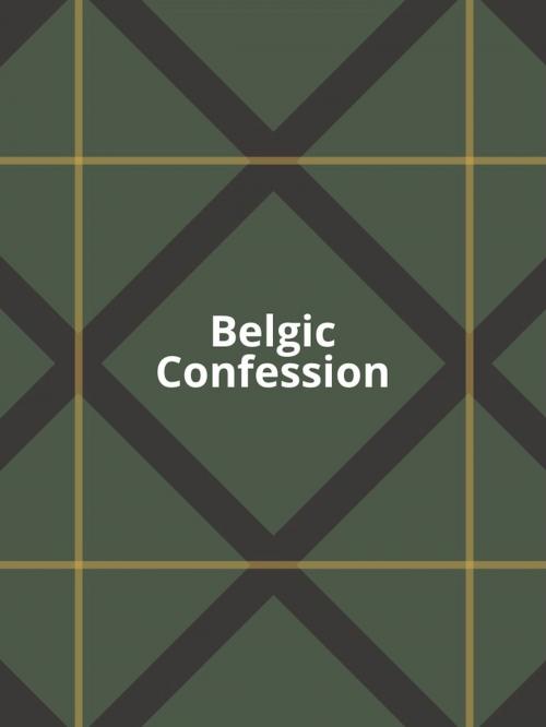Cover of the book Belgic Confession by Guido De Bres, Fig