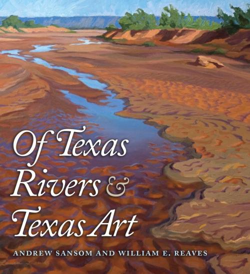 Cover of the book Of Texas Rivers and Texas Art by , Texas A&M University Press
