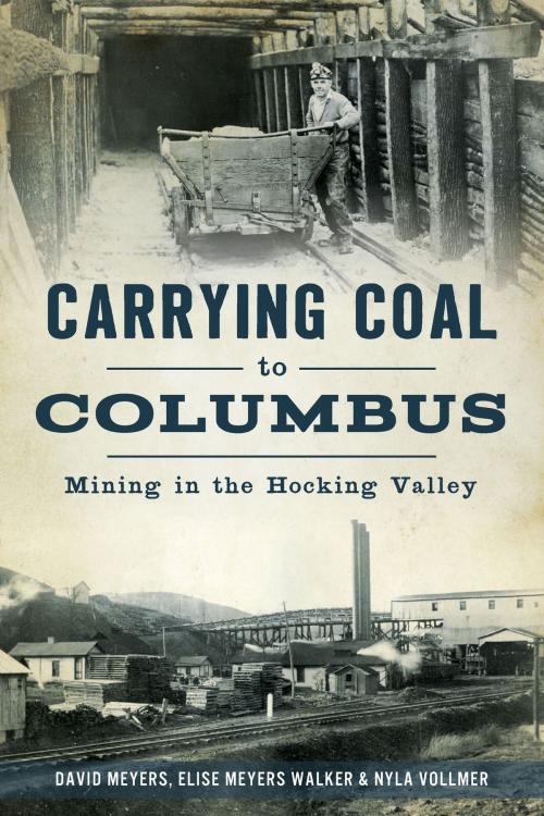 Cover of the book Carrying Coal to Columbus by David Meyers, Elise Meyers Walker & Nyla Vollmer, Arcadia Publishing Inc.