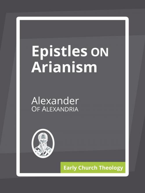 Cover of the book Epistles on Arianism by Alexander of Alexandria, Fig