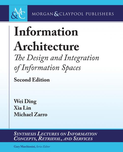 Cover of the book Information Architecture by Wei Ding, Xia Lin, Michael Zarro, Gary Marchionini, Morgan & Claypool Publishers