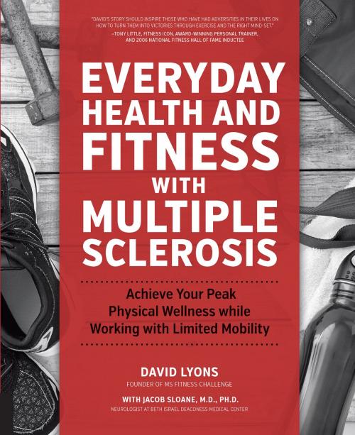 Cover of the book Everyday Health and Fitness with Multiple Sclerosis by David Lyons, Jacob Sloane, M.D., Fair Winds Press