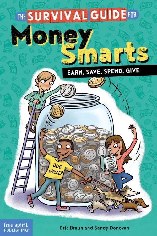 Cover of the book The Survival Guide for Money Smarts by Eric Braun, Sandy Donovan, Free Spirit Publishing