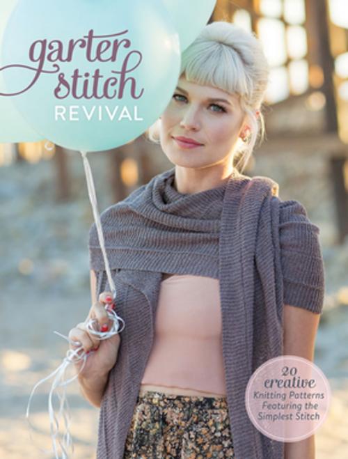 Cover of the book Garter Stitch Revival by Interweave Editors, F+W Media
