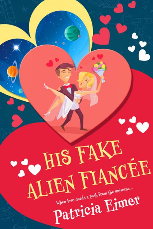 Cover of the book His Fake Alien Fiancée by Patricia Eimer, Entangled Publishing, LLC