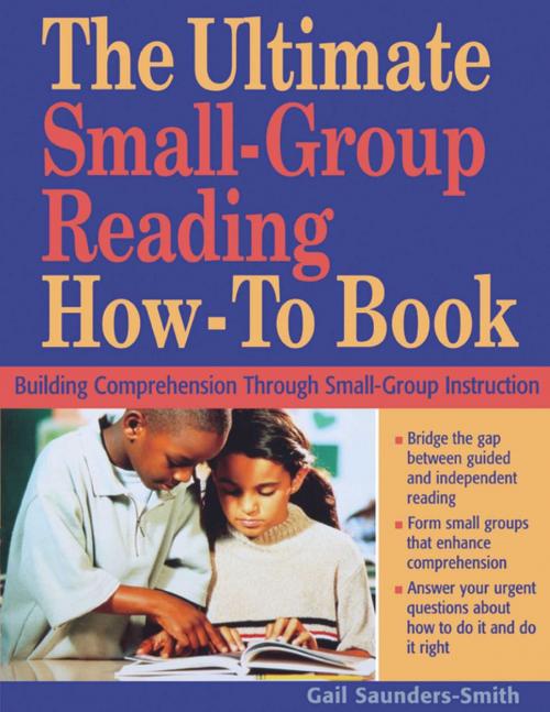Cover of the book The Ultimate Small-Group Reading How-To Book by Gail Saunders-Smith, Skyhorse