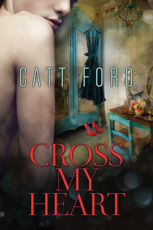 Cover of the book Cross My Heart by Catt Ford, Dreamspinner Press