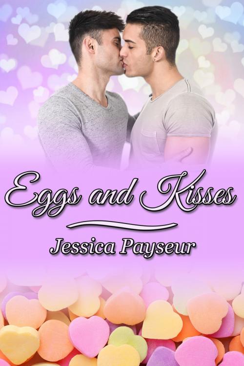 Cover of the book Eggs and Kisses by Jessica Payseur, JMS Books LLC