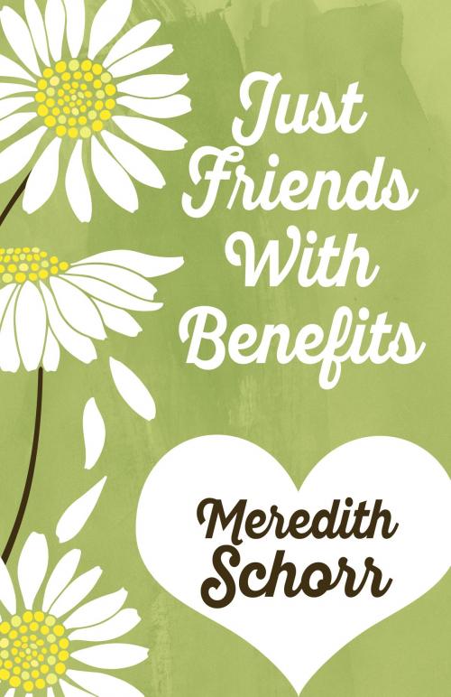 Cover of the book JUST FRIENDS WITH BENEFITS by Meredith Schorr, Henery Press