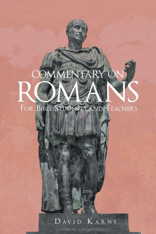 Cover of the book Commentary On Romans: For Bible Students and Teachers by David Karns, Christian Faith Publishing
